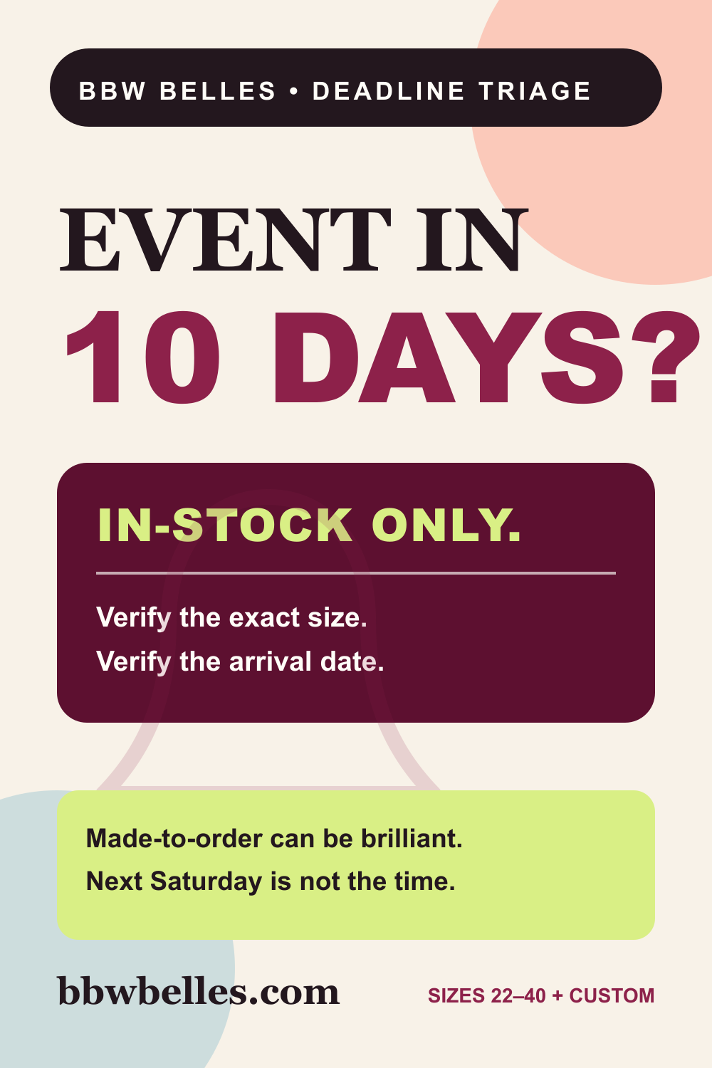 Plus-size formal dress delivery deadline triage: under 10 days means in-stock only; two to six weeks may allow made-to-order; six weeks or more may allow custom sizing